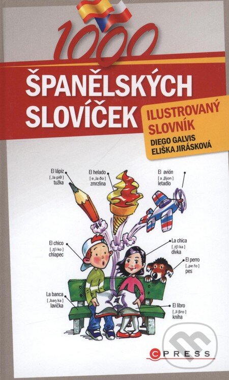 Kniha: 1000 španělských slovíček (Diego Galvis a Eliška Jirásková). CPRESS, 2010 Kniha: 1000 španělských slovíček (Diego Galvis a Eliška Jirásková). CPRESS, 2010