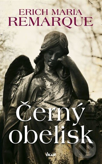 Kniha: Černý obelisk (Erich Maria Remarque). Ikar CZ, 2010 Kniha: Černý obelisk (Erich Maria Remarque). Ikar CZ, 2010