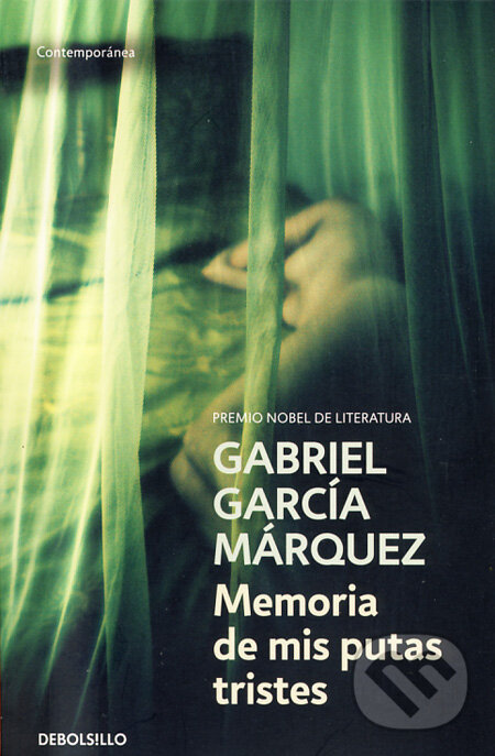 Kniha: Memoria de mis putas tristes (Gabriel García Márquez). DeBols!llo, 2009 Kniha: Memoria de mis putas tristes (Gabriel García Márquez). DeBols!llo, 2009