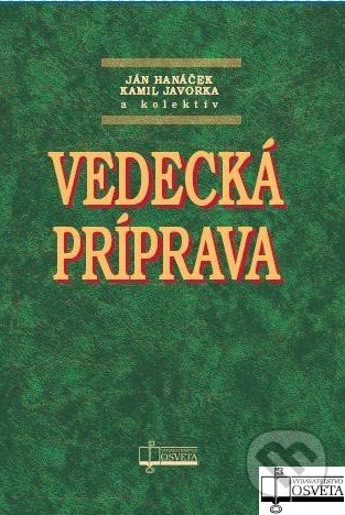 Kniha: Vedecká príprava (Ján Hanáček a kolektív). Osveta, 2010 Kniha: Vedecká príprava (Ján Hanáček a kolektív). Osveta, 2010
