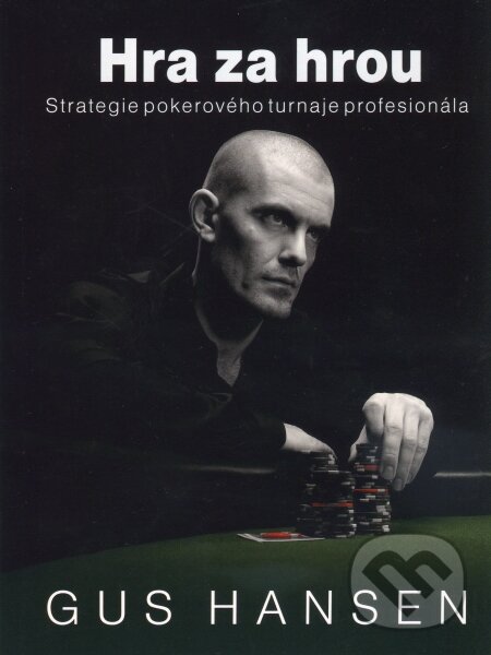 Kniha: Hra za hrou (Gus Hansen). Zoner Press, 2010 Kniha: Hra za hrou (Gus Hansen). Zoner Press, 2010