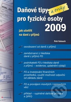 Kniha: Daňové tipy a triky pro fyzické osoby 2009 (Petr Valouch). Grada, 2010 Kniha: Daňové tipy a triky pro fyzické osoby 2009 (Petr Valouch). Grada, 2010