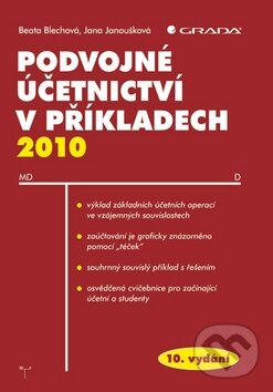 Kniha: Podvojné účetnictví v příkladech 2010 (Beata Blechová a Jana Janoušková). Grada, 2010 Kniha: Podvojné účetnictví v příkladech 2010 (Beata Blechová a Jana Janoušková). Grada, 2010