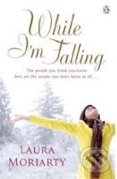 Kniha: While I'm Falling (Laura Moriarty). Penguin Books, 2010 Kniha: While I'm Falling (Laura Moriarty). Penguin Books, 2010