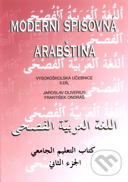 Kniha: Moderní spisovná arabština II. (František Ondráš a Jaroslav Oliverius). Set Out, 2010 Kniha: Moderní spisovná arabština II. (František Ondráš a Jaroslav Oliverius). Set Out, 2010