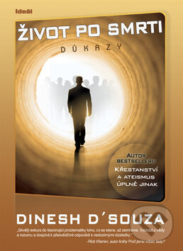Kniha: Život po smrti (Dinesh D'Souza). Ideál, 2010 Kniha: Život po smrti (Dinesh D'Souza). Ideál, 2010
