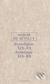 Kniha: Etymologie XIX-XX (Isidor ze Sevilly). OIKOYMENH, 2009 Kniha: Etymologie XIX-XX (Isidor ze Sevilly). OIKOYMENH, 2009
