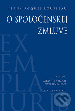 Kniha: O spoločenskej zmluve (Jean-Jacques Rousseau). Kalligram, 2010 Kniha: O spoločenskej zmluve (Jean-Jacques Rousseau). Kalligram, 2010