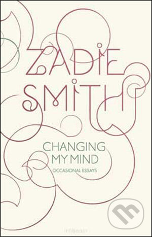 Kniha: Changing My Mind (Zadie Smith). Hamish Hamilton Kniha: Changing My Mind (Zadie Smith). Hamish Hamilton