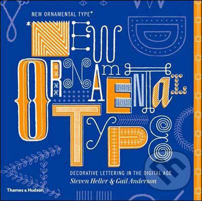 Kniha: New Ornamental Type (Steven Heller a Gail Anderson). Thames & Hudson, 2010 Kniha: New Ornamental Type (Steven Heller a Gail Anderson). Thames & Hudson, 2010