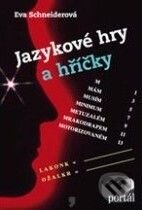 Kniha: Jazykové hry a hříčky (Eva Schneiderová). Portál, 2010 Kniha: Jazykové hry a hříčky (Eva Schneiderová). Portál, 2010