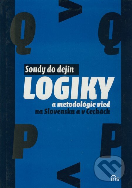 Kniha: Sondy do dejín logiky a metodológie vied na Slovensku a v Čechách (Pavel Cmorej). IRIS, 2005 Kniha: Sondy do dejín logiky a metodológie vied na Slovensku a v Čechách (Pavel Cmorej). IRIS, 2005