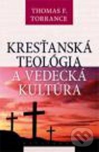 Kniha: Kresťanská teológia a vedecká kultúra (Thomas Forsyth Torrance). Kalligram, 2009 Kniha: Kresťanská teológia a vedecká kultúra (Thomas Forsyth Torrance). Kalligram, 2009