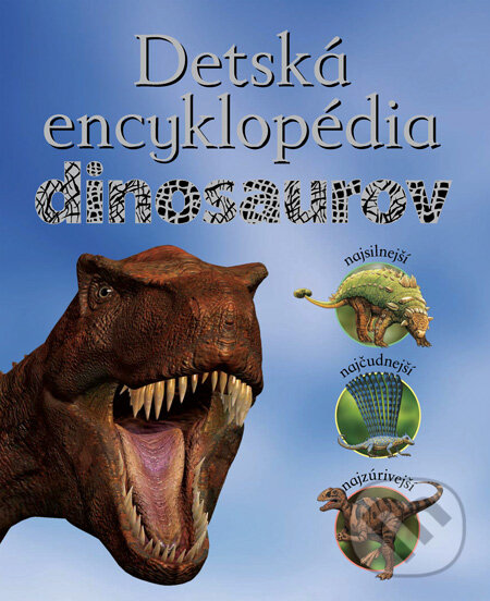 Kniha: Detská encyklopédia dinosaurov (John Malam a Steve Parker). Slovart, 2010 Kniha: Detská encyklopédia dinosaurov (John Malam a Steve Parker). Slovart, 2010