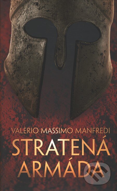 Kniha: Stratená armáda (Valerio Massimo Manfredi). Slovart, 2010 Kniha: Stratená armáda (Valerio Massimo Manfredi). Slovart, 2010