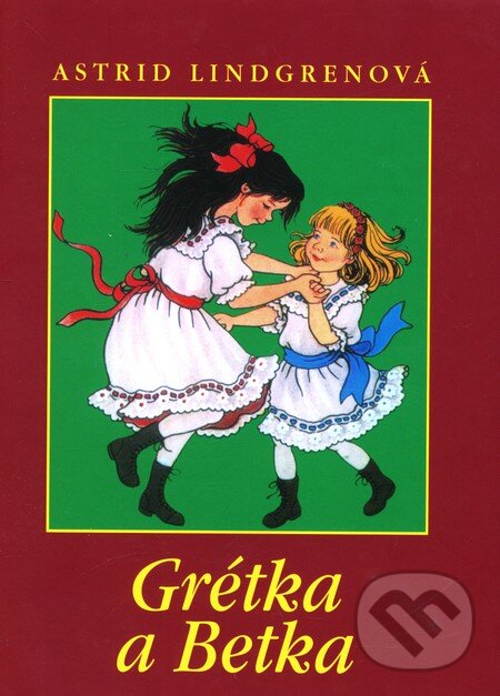 Kniha: Grétka a Betka (Astrid Lindgren). Slovart, 2010 Kniha: Grétka a Betka (Astrid Lindgren). Slovart, 2010