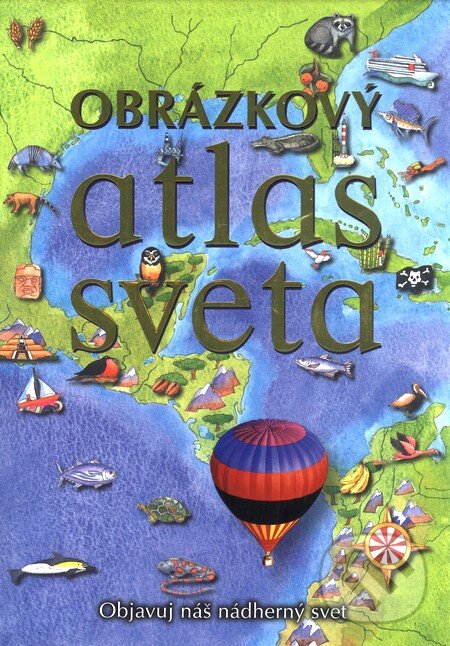 Kniha: Obrázkový atlas sveta (Pamela Beasant). Slovart, 2010 Kniha: Obrázkový atlas sveta (Pamela Beasant). Slovart, 2010
