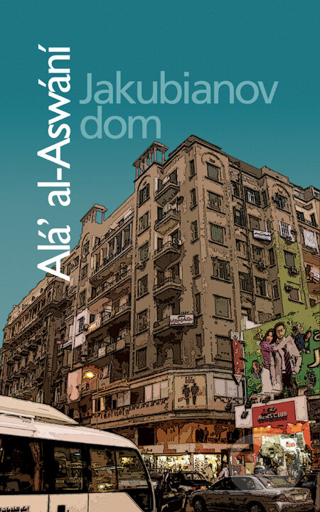 Kniha: Jakubianov dom (Alá al-Aswání). Slovart, 2010 Kniha: Jakubianov dom (Alá al-Aswání). Slovart, 2010