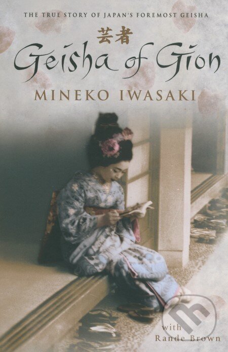 Kniha: Geisha of Gion (Mineko Iwasaki a Rande Brown). Pocket Books, 2003 Kniha: Geisha of Gion (Mineko Iwasaki a Rande Brown). Pocket Books, 2003