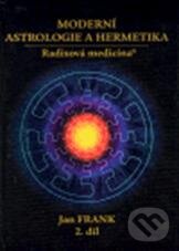 Kniha: Moderní astrologie a hermetika 2 (Jan Frank). RJART - Mgr. Renata Jandová, 2006 Kniha: Moderní astrologie a hermetika 2 (Jan Frank). RJART - Mgr. Renata Jandová, 2006