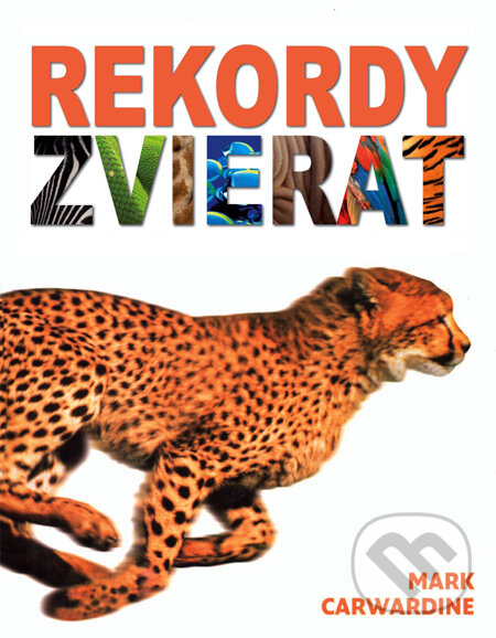 Kniha: Rekordy zvierat (Mark Carwardine). Slovart, 2010 Kniha: Rekordy zvierat (Mark Carwardine). Slovart, 2010