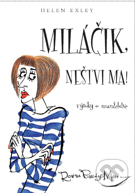 Kniha: Miláčik, neštvi ma! (Helen Exley). Slovart, 2010 Kniha: Miláčik, neštvi ma! (Helen Exley). Slovart, 2010