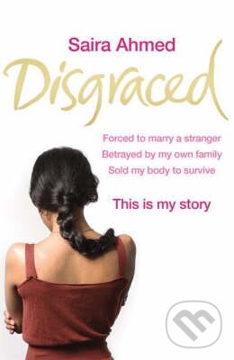 Kniha: Disgraced (Saira Ahmed). Headline Book, 2009 Kniha: Disgraced (Saira Ahmed). Headline Book, 2009