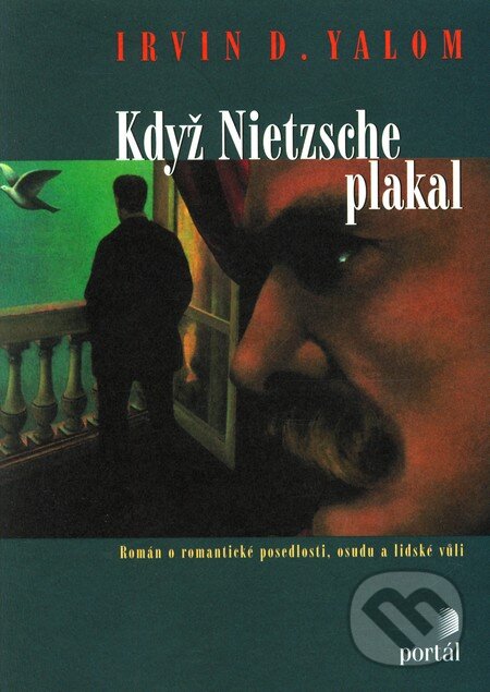Kniha: Když Nietzsche plakal (Irvin D. Yalom). Portál, 2010 Kniha: Když Nietzsche plakal (Irvin D. Yalom). Portál, 2010