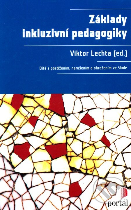 Kniha: Základy inkluzivní pedagogiky (Viktor Lechta a kolektív). Portál, 2010 Kniha: Základy inkluzivní pedagogiky (Viktor Lechta a kolektív). Portál, 2010