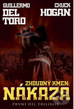 Kniha: Zhoubný kmen: Nákaza (Guillermo Del Torro a Chuck Hogan). BETA - Dobrovský, 2010 Kniha: Zhoubný kmen: Nákaza (Guillermo Del Torro a Chuck Hogan). BETA - Dobrovský, 2010