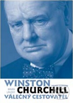Kniha: Winston Churchill - válečný cestovatel (Brian Lavery). Volvox Globator, 2010 Kniha: Winston Churchill - válečný cestovatel (Brian Lavery). Volvox Globator, 2010