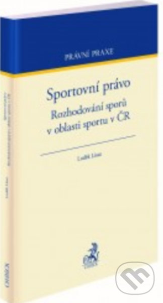 Kniha: Sportovní právo (Luděk Lisse). C. H. Beck, 2020 Kniha: Sportovní právo (Luděk Lisse). C. H. Beck, 2020