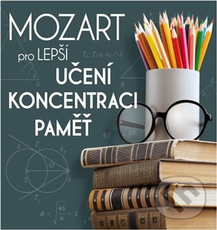 Hudobné CD: Mozart pro lepší učení, koncentraci a paměť (Supraphon). Supraphon, 2020 Hudobné CD: Mozart pro lepší učení, koncentraci a paměť (Supraphon). Supraphon, 2020
