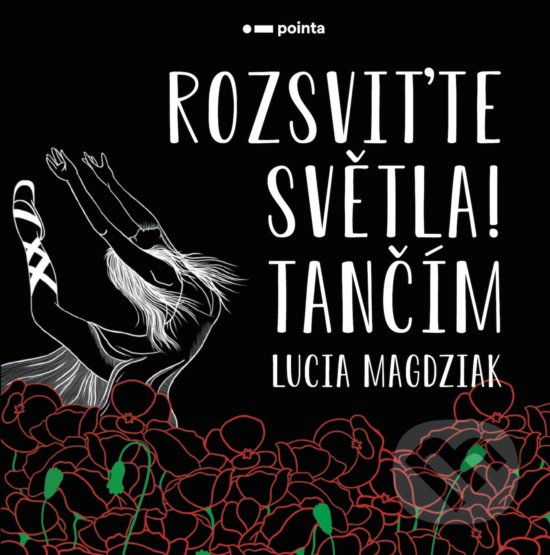 Kniha: Rozsviťte světla! Tančím (Lucia Magdziak). Pointa, 2020 Kniha: Rozsviťte světla! Tančím (Lucia Magdziak). Pointa, 2020