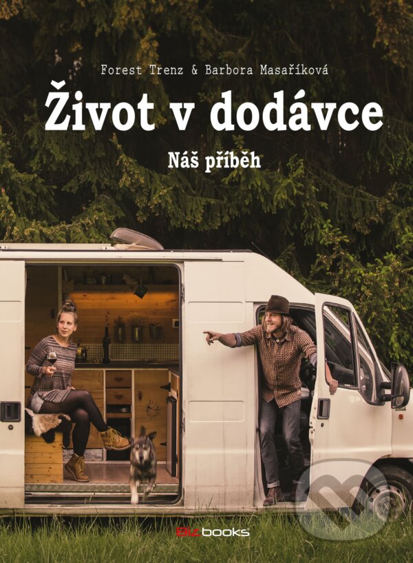 Kniha: Život v dodávce (Barbora Masaříková a Forest Trenz). BIZBOOKS, 2020 Kniha: Život v dodávce (Barbora Masaříková a Forest Trenz). BIZBOOKS, 2020