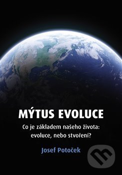 Kniha: Mýtus evoluce (Josef Potoček). Blízko, 2020 Kniha: Mýtus evoluce (Josef Potoček). Blízko, 2020