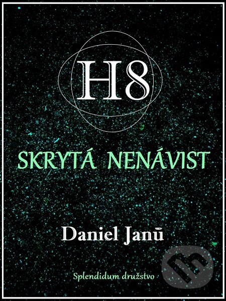 E-kniha: H8 (Daniel Janů). Splendidum družstvo E-kniha: H8 (Daniel Janů). Splendidum družstvo