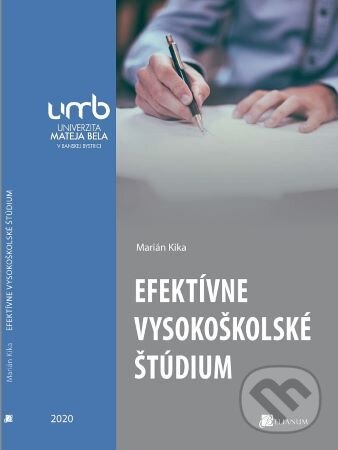 Kniha: Efektívne vysokoškolské štúdium (Marián Kika). Belianum, 2020 Kniha: Efektívne vysokoškolské štúdium (Marián Kika). Belianum, 2020