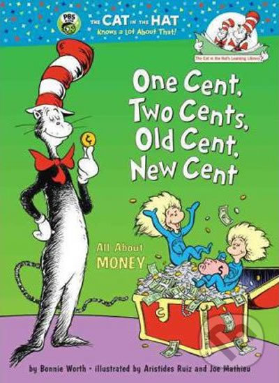 Kniha: One Cent, Two Cents, Old Cent, New Cent : All About Money (Bonnie Worth). Random House, 2008 Kniha: One Cent, Two Cents, Old Cent, New Cent : All About Money (Bonnie Worth). Random House, 2008