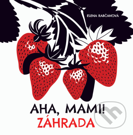Kniha: Aha, mami! Záhrada (Elena Rabčanová). Fortuna Libri, 2020 Kniha: Aha, mami! Záhrada (Elena Rabčanová). Fortuna Libri, 2020