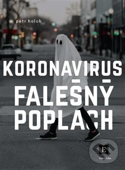 Kniha: Koronavirus, falešný poplach (Petr Holub). Echo media, 2020 Kniha: Koronavirus, falešný poplach (Petr Holub). Echo media, 2020