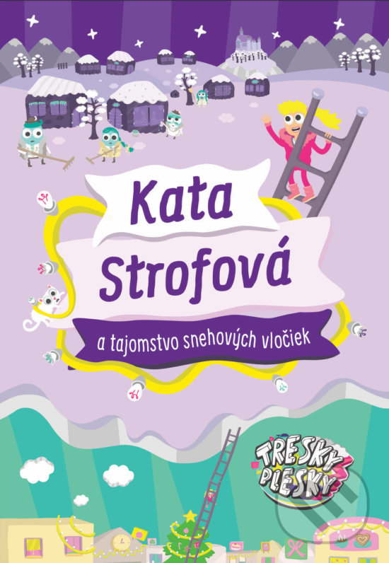 Kniha: Kata Strofová a tajomstvo snehových vločiek (Juraj Šlauka a Kata Strofová). Slovart, 2020 Kniha: Kata Strofová a tajomstvo snehových vločiek (Juraj Šlauka a Kata Strofová). Slovart, 2020