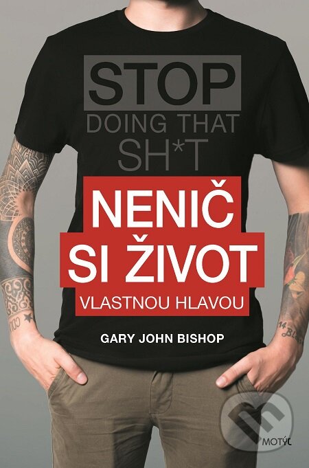 E-kniha: Nenič si život (Gary John Bishop). Motýľ, 2020 E-kniha: Nenič si život (Gary John Bishop). Motýľ, 2020