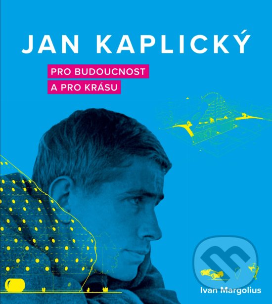 Kniha: Jan Kaplický (Ivan Margolius). CPRESS, 2020 Kniha: Jan Kaplický (Ivan Margolius). CPRESS, 2020