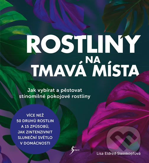 Kniha: Rostliny na tmavá místa (Eldred Lisa Steinkopfová). Esence, 2020 Kniha: Rostliny na tmavá místa (Eldred Lisa Steinkopfová). Esence, 2020