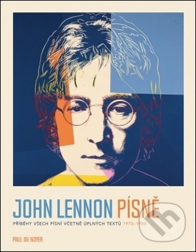 Kniha: John Lennon Písně (Paul Du Noyer a Štěpán Albrecht). Svojtka&Co., 2020 Kniha: John Lennon Písně (Paul Du Noyer a Štěpán Albrecht). Svojtka&Co., 2020