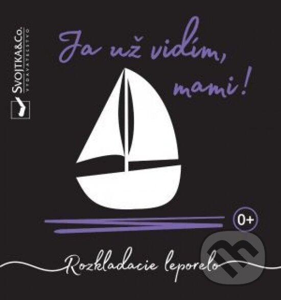 Kniha: Ja už vidím, mami! (Mirka Svojtková). Svojtka&Co., 2020 Kniha: Ja už vidím, mami! (Mirka Svojtková). Svojtka&Co., 2020