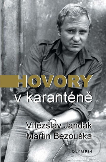 Kniha: Hovory v karanténě (Martin Bezouška a Vítězslav Jandák). Olympia, 2020 Kniha: Hovory v karanténě (Martin Bezouška a Vítězslav Jandák). Olympia, 2020