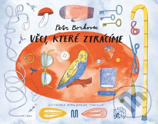 Kniha: Věci, které ztrácíme (Petr Borkovec). Meander, 2020 Kniha: Věci, které ztrácíme (Petr Borkovec). Meander, 2020