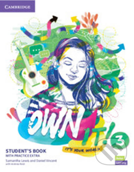 Kniha: Own it! 3: Student's Book with Practice Extra (Andrew Reid, Daniel Vincent a Samantha Lewis). Cambridge University Press, 2020 Kniha: Own it! 3: Student's Book with Practice Extra (Andrew Reid, Daniel Vincent a Samantha Lewis). Cambridge University Press, 2020